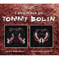 Bolin, Tommy - Whips and Roses Vol. 1 / Vol.2
