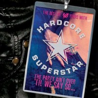 Hardcore Superstar - The Party Ain't Over 'Til We Say So - best of