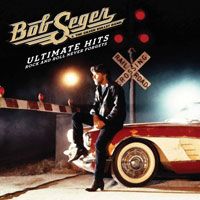 Seger, Bob - Ultimate Hits: Rock And Roll Never Forgets