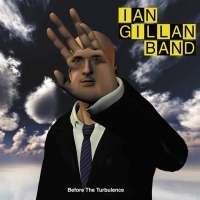 Gillan, Ian & Band - Before The Turbulence
