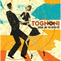Tognoni, Rob - Boogie Like You Never Did