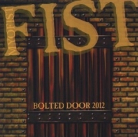 Fist - Bolted door 2012