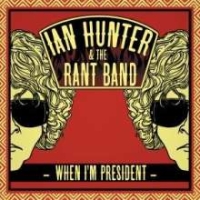 Hunter, Ian - When I'm President