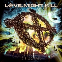 Love Might Kill - 2 Big 2 Fall