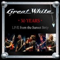 Great White - 30 Years - Live From the Sunset Strip
