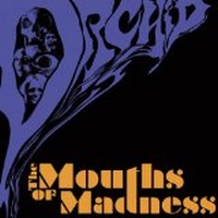 Orchid - The Mouths Of Madness, ltd.ed.