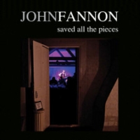 Fannon, John - Saved All The Pieces