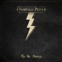 Nashville Pussy - Up The Dosage, ltd.ed.