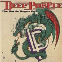 Deep Purple - The Battle Rages On/Come Hell Or High...