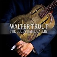 Trout, Walter - The Blues Came Callin'