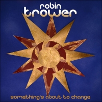 Trower, Robin - Something's About To Change
