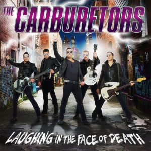 Carburetors - Laughing In The Face Of Death