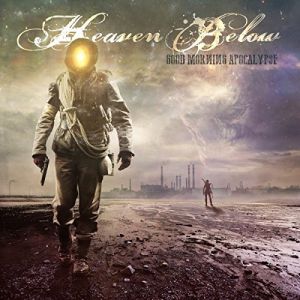 Heaven Below - Good Morning Apocalypse