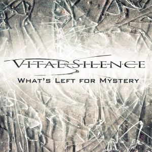 Vital Silence - What's Left For Mystery