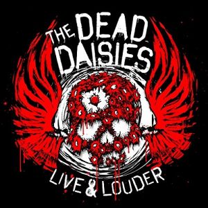Dead Daisies - Love & Louder