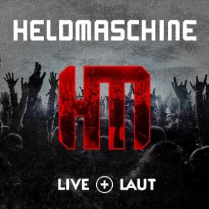 Heldmaschine - Live + Laut