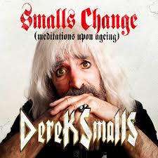 Small Derek - Smalls Change (Meditations Upon Ageing)