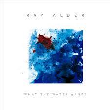 Alder Ray - What the Water Wants  (Bonustrack)