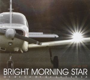 Bright Morning Star Orchestra - Lift Me Out