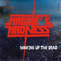 Maggie's Madness - Waking Up the Dead