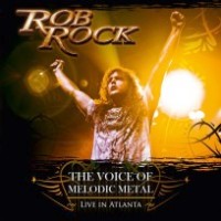 Rock, Rob - Voice Of Melodic Metal - Live In Atlanta