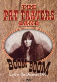 Travers, Pat - Boom Boom - Live At The Diamond 1990