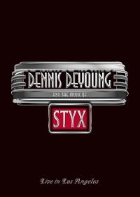DeYoung, Dennis - Dennis DeYoung And The Music Of STYX Live In Los Angeles